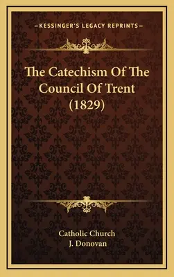 Katechizmus Tridentského koncilu (1829) - The Catechism Of The Council Of Trent (1829)