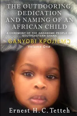 Vonku, venovanie a pomenovanie afrického dieťaťa 1. diel - The Outdooring, Dedication and Naming of an African Child Volume 1