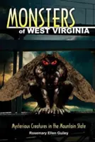 Príšery Západnej Virgínie: Záhadné bytosti v horskom štáte - Monsters of West Virginia: Mysterious Creatures in the Mountain State
