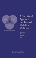 Výživový prístup k revidovanému modelu medicíny: Pomáha vám moderná medicína? - A Nutritional Approach to a Revised Model for Medicine: Is Modern Medicine Helping You?