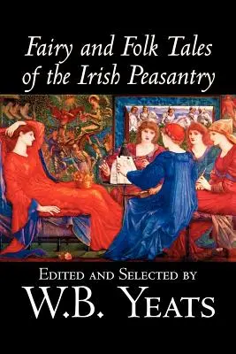 Rozprávkové a ľudové príbehy írskych roľníkov, Edícia W.B.Yeats, Spoločenské vedy, Folklór a mytológia - Fairy and Folk Tales of the Irish Peasantry, Edited by W.B.Yeats, Social Science, Folklore & Mythology