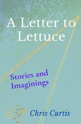 List šalátu: príbehy a predstavy - A Letter to Lettuce: Stories and Imaginings