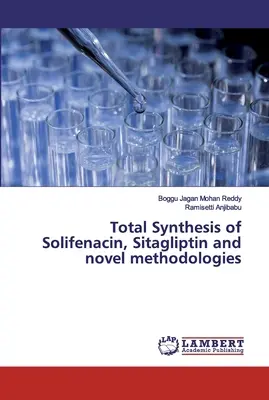Celková syntéza solifenacínu, sitagliptínu a nové metodiky - Total Synthesis of Solifenacin, Sitagliptin and novel methodologies