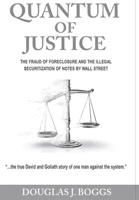 Kvantum spravodlivosti: Podvody s exekúciami a nezákonná sekuritizácia dlhopisov Wall Streetom - Quantum of Justice: The Fraud of Foreclosure and the Illegal Securitization of Notes By Wall Street