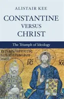 Konštantín verzus Kristus - Constantine versus Christ