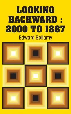 Pohľad späť: 2000 až 1887 - Looking Backward: 2000 to 1887