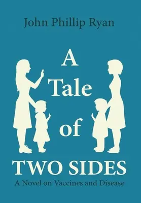 Príbeh dvoch strán: Román o vakcínach a chorobách - A Tale of Two Sides: A Novel on Vaccines and Disease