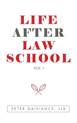 Život po skončení právnickej školy: Vydajte sa na cestu k právu: 1. zväzok - Life After Law School: Vol 1