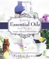 Miešanie esenciálnych olejov pre mágiu: Aromatická alchýmia pre osobné zmesi - Mixing Essential Oils for Magic: Aromatic Alchemy for Personal Blends