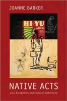 Rodné činy: Právo, uznanie a kultúrna autenticita - Native Acts: Law, Recognition, and Cultural Authenticity