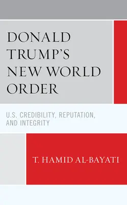 Nový svetový poriadok Donalda Trumpa: Dôveryhodnosť, reputácia a integrita USA - Donald Trump's New World Order: U.S. Credibility, Reputation, and Integrity