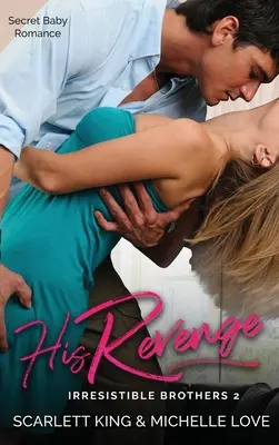 Jeho pomsta: Tajná detská romanca - His Revenge: Secret Baby Romance