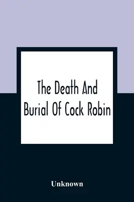 Smrť a pohreb kohúta Robina - The Death And Burial Of Cock Robin