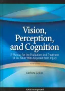 Videnie, vnímanie a poznávanie: Príručka na hodnotenie a liečbu dospelých so získaným poškodením mozgu - Vision, Perception, and Cognition: A Manual for the Evaluation and Treatment of the Adult with Acquired Brain Injury