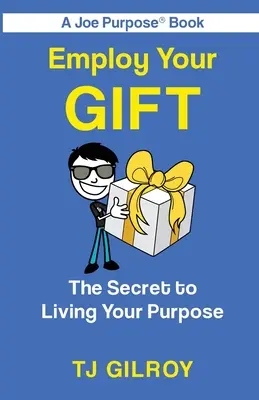 Využite svoj dar: Tajomstvo, ako žiť svoj cieľ - Employ Your Gift: The Secret to Living Your Purpose