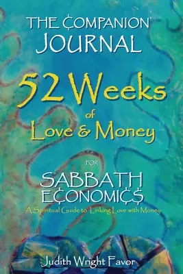 Sprievodca denníkom 52 týždňov lásky a peňazí: Pre sabatovú ekonómiu - The Companion Journal 52 Weeks of Love & Money: For Sabbath Economics