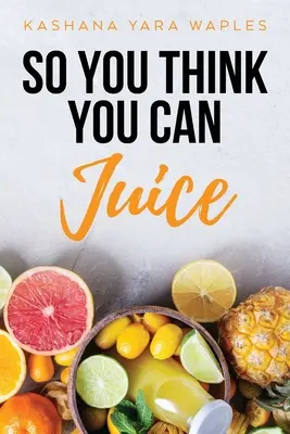 Tak si myslíte, že viete odšťavovať - So You Think You Can Juice