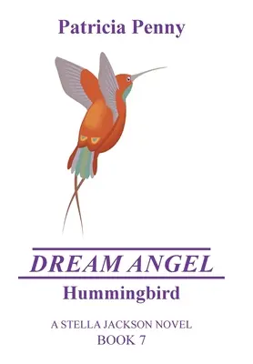Kolibrík anjel snov: Román Stelly Jacksonovej, kniha 7 - Dream Angel Hummingbird: A Stella Jackson Novel Book 7