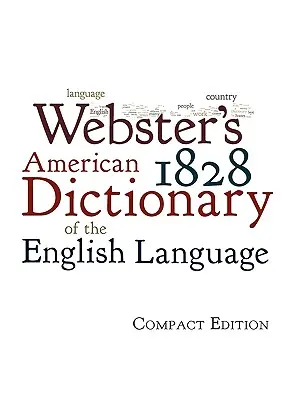 Websterov americký slovník anglického jazyka z roku 1828 - Webster's 1828 American Dictionary of the English Language