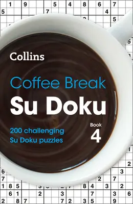 Coffee Break Su Doku: Kniha 4, 4: 200 náročných krížoviek - Coffee Break Su Doku Book 4, 4: 200 Challenging Su Doku Puzzles