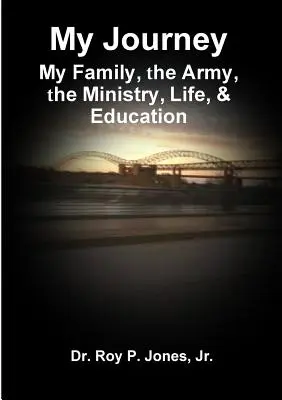 Moja cesta; moja rodina, armáda, služba, život a vzdelávanie - My Journey; My Family, The Army, The Ministry, Life, & Education