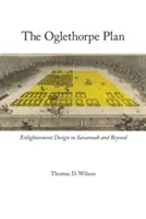 Oglethorpe Plan: Osvietenský projekt v Savannah a za jej hranicami - Oglethorpe Plan: Enlightenment Design in Savannah and Beyond