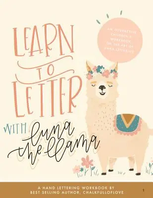 Naučte sa písať s lamou Lunou: Interaktívny pracovný zošit pre deti o umení ručného písania - Learn to Letter with Luna the Llama: An Interactive Children's Workbook on the Art of Hand Lettering