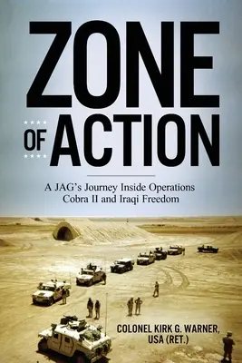 Akčná zóna: Cesta JAG do operácií Cobra II a Iracká sloboda - Zone of Action: A JAG's Journey Inside Operations Cobra II and Iraqi Freedom