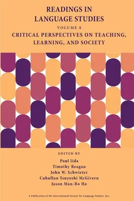 Readings in Language Studies, Volume 8: Critical Perspectives on Teaching, Learning, and Society (Čítanie z jazykovedy, 8. zväzok: Kritické pohľady na vyučovanie, učenie a spoločnosť) - Readings in Language Studies, Volume 8: Critical Perspectives on Teaching, Learning, and Society