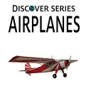 Lietadlá: Objavte sériu obrázkových kníh pre deti - Airplanes: Discover Series Picture Book for Children