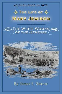 Život pani Mary Jemisonovej: The White Woman of the Genesee - The Life of Mary Jemison: The White Woman of the Genesee
