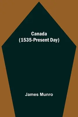 Kanada (1535 - súčasnosť) - Canada (1535-Present Day)