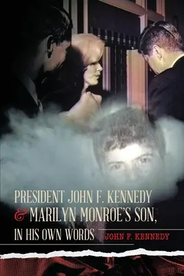 Prezident John F. Kennedy a syn Marilyn Monroe podľa vlastných slov - President John F. Kennedy & Marilyn Monroe's Son, in his own words