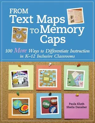 Od textových máp k pamäťovým čiapkam: 100 ďalších spôsobov diferenciácie výučby v inkluzívnych triedach K-12 - From Text Maps to Memory Caps: 100 More Ways to Differentiate Instruction in K-12 Inclusive Classrooms