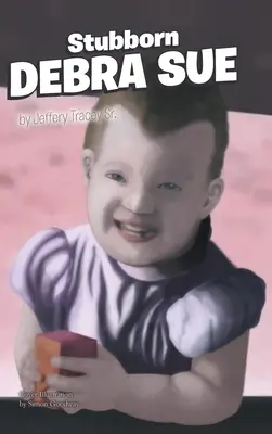Tvrdohlavá Debra Sue - Stubborn Debra Sue