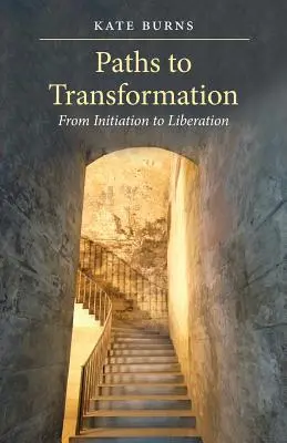 Cesty k transformácii: Od zasvätenia k oslobodeniu - Paths to Transformation: From Initiation to Liberation