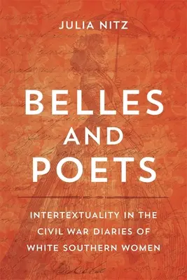 Krásky a básnici: Intertextualita v denníkoch bielych južanských žien z občianskej vojny - Belles and Poets: Intertextuality in the Civil War Diaries of White Southern Women