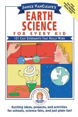 Janice Vancleave's Earth Science for Every Kid: 101 jednoduchých experimentov, ktoré naozaj fungujú - Janice Vancleave's Earth Science for Every Kid: 101 Easy Experiments That Really Work