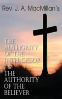 Páter J. A. MacMillan: Autorita orodovníka a autorita veriaceho - Rev. J. A. MacMillan's the Authority of the Intercessor & the Authority of the Believer
