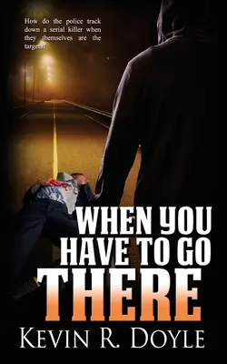 Keď tam musíš ísť - When You Have to Go There