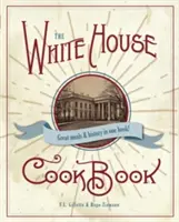 Pôvodná kuchárska kniha Bieleho domu, vydanie z roku 1887 - The Original White House Cook Book, 1887 Edition