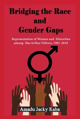 Preklenutie rasových a rodových rozdielov: Zastúpenie žien a menšín medzi MacArthurovými štipendistami, 1981-2018 - Bridging the Race and Gender Gaps: Representation of Women andMinorities among MacArthur Fellows, 1981-2018