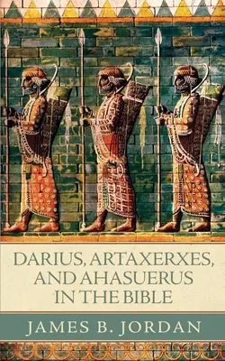 Dárius, Artaxerxes a Ahasvér v Biblii - Darius, Artaxerxes, and Ahasuerus in the Bible