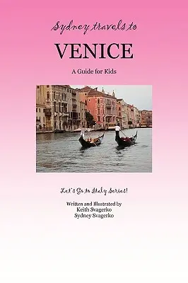 Sydney cestuje do Benátok: Sprievodca pre deti - séria Poďme do Talianska! - Sydney Travels to Venice: A Guide for Kids - Let's Go to Italy Series!