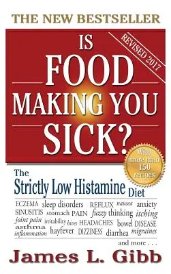 Je vám z jedla zle?: Diéta s prísne nízkym obsahom histamínu - Is Food Making You Sick?: The Strictly Low Histamine Diet