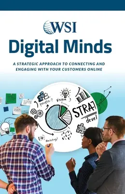 Digitálne mysle: Strategický prístup k nadväzovaniu kontaktov so zákazníkmi online a k ich zapájaniu - Digital Minds: A Strategic Approach to Connecting and Engaging with Your Customers Online