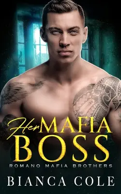 Jej mafiánsky šéf: Temná romanca - Her Mafia Boss: A Dark Romance