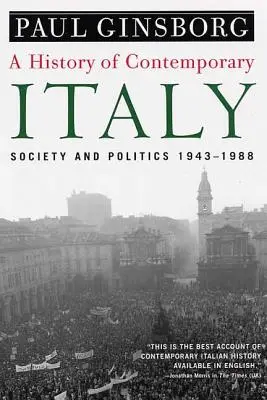 Dejiny súčasného Talianska: Spoločnosť a politika, 1943 - 1988 - A History of Contemporary Italy: Society and Politics, 1943-1988