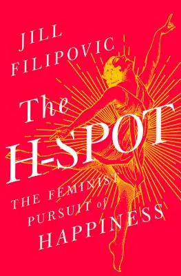 The H-Spot (Bod H): Feministické hľadanie šťastia - The H-Spot: The Feminist Pursuit of Happiness