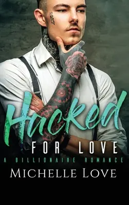 Hacked for Love (Nabúraná láska): Miliardárska romanca - Hacked for Love: A Billionaire Romance